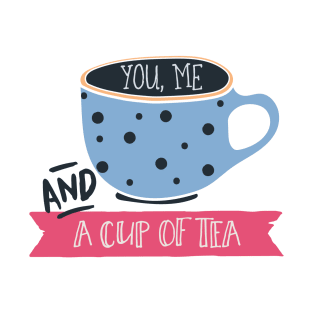 You Me And A Cup Of Tea T-Shirt