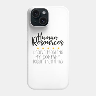 Human Resources I Solve Problems, Human Resources Phone Case