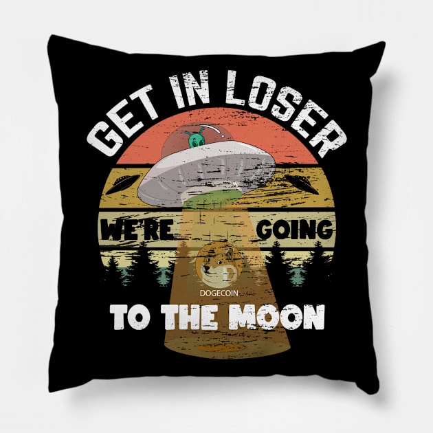 Funny Dogecoin Get in Loser We're Coming to the Moon Pillow by ArtedPool