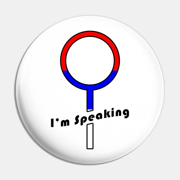 02 - Im Speaking - Woman Icon Pin by SanTees