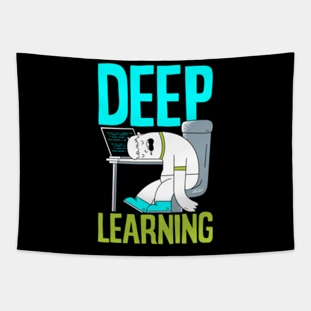 Deep Learning Funny Artificial Intelligence Machine Learning - Deep Learning - Tapestry | TeePublic Deep Learning Funny Artificial Intelligence Machine Learning - Deep Learning - Tapestry | TeePublic