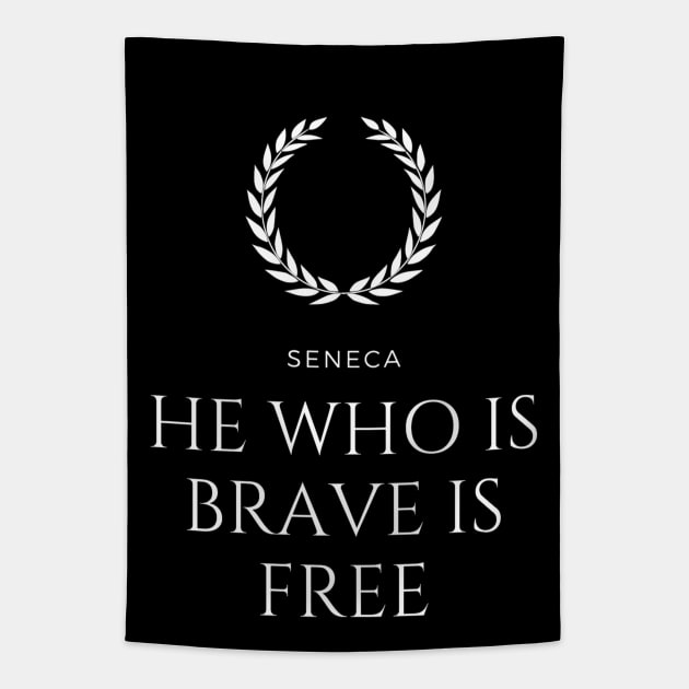 HE WHO IS BRAVE IS FREE - SENECA - V.2 Tapestry by Rules of the mind