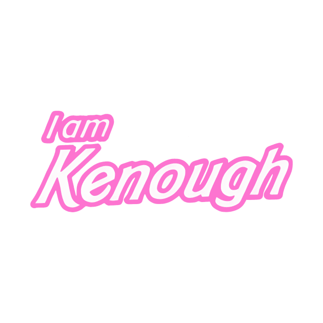 I Am Kenough by Tassnadds