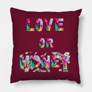 choose between 'Love or Money" Pillow
