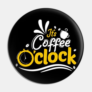 It's Coffee O'clock - Coffee Lover Pin