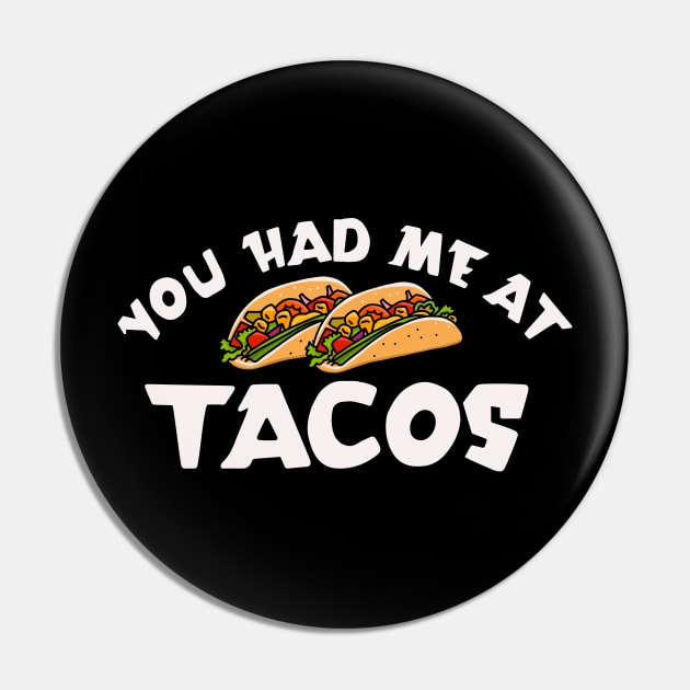 You Had Me At Tacos Pin by okpinsArtDesign