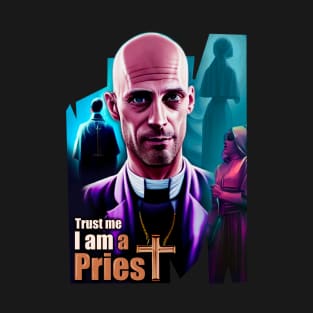 Trust Me! I’m a Priest T-Shirt