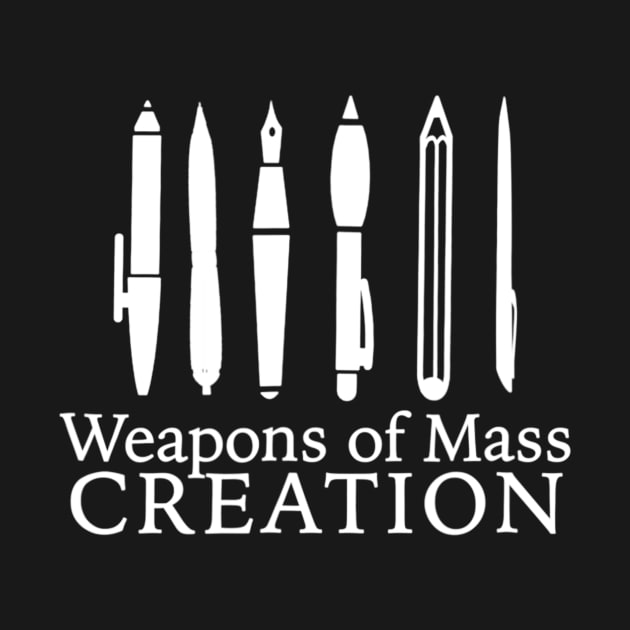 Writer Shirt Weapons Of Mass Creation Author Teacher by Kamarn Latin