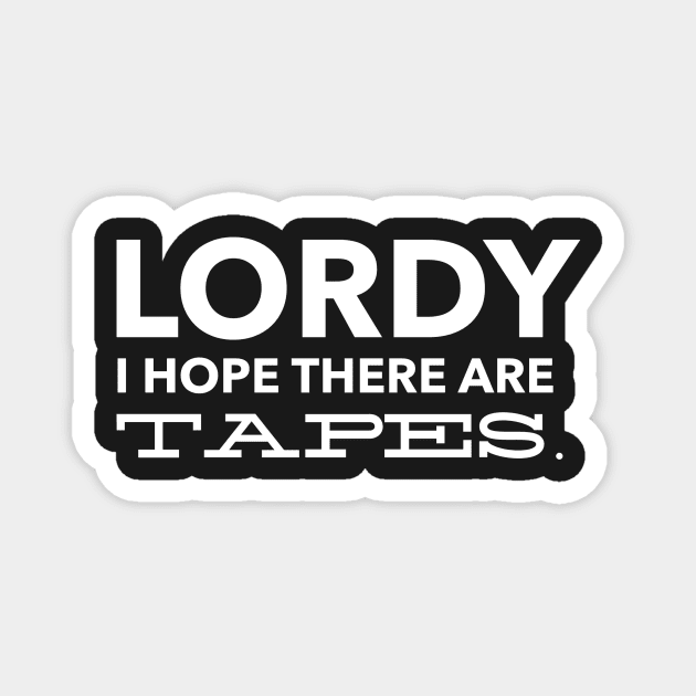 Lordy I Hope there are Tapes Magnet by mivpiv