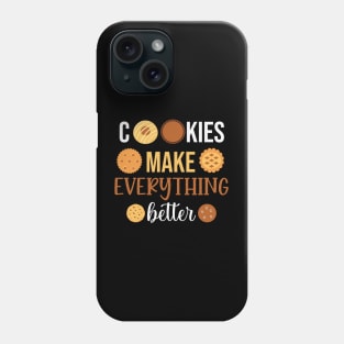 Cookies makes everything better Phone Case