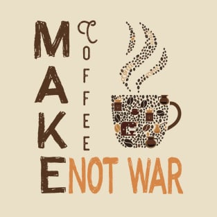 Make Coffee Not War T-Shirt