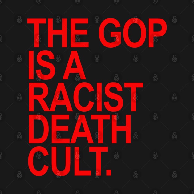 The GOP is a racist death cult by skittlemypony