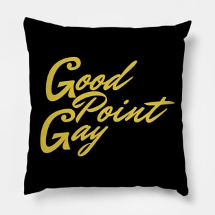 Good Point Gay Pillow