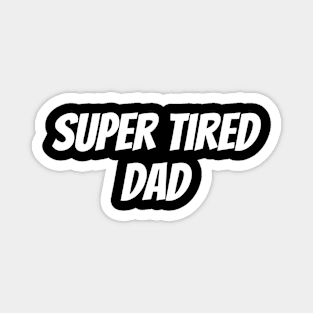 Super Tired Dad Magnet