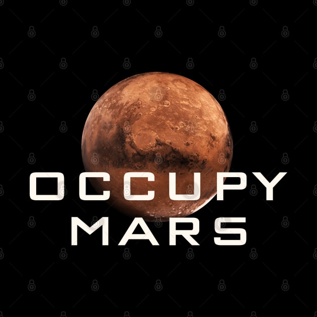 Occupy Mars T-Shirt - Terraform Space Gift by Ilyashop