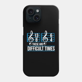 These Are Difficult Times Music Teacher Student Note Design Phone Case