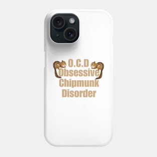 OCD Obsessive Chipmunk Disorder Phone Case