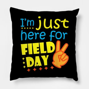 I'm Just Here For Field Day Last Day Of School Pillow