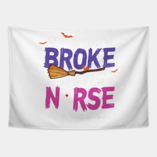 My Broom Broke So Now I Am A Nurse Halloween Costume Tapestry