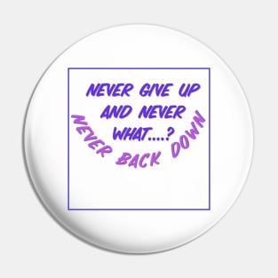 Never back down -Motivational Pin