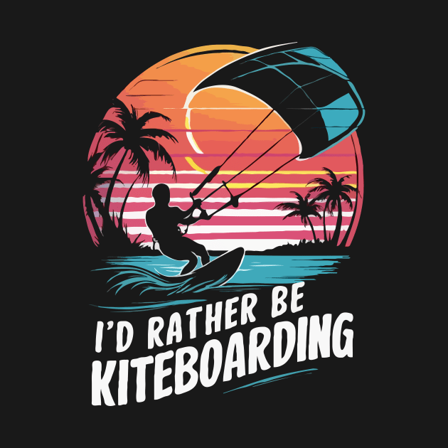 I'd Rather Be Kiteboarding. Kiteboarding by Chrislkf