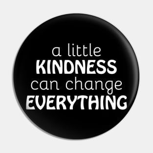 A Little Kindness Can Change Everything Quote Pin