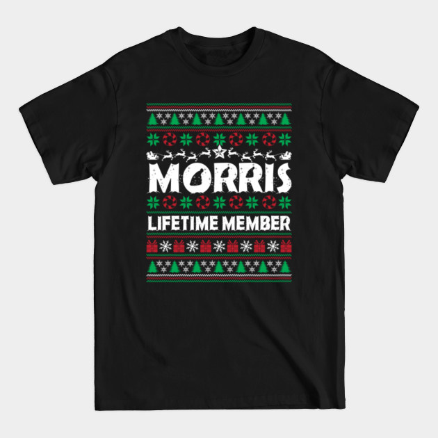 Discover MORRIS Lifetime Member Ugly Sweater Christmas First Last Name - Family Reunion Ideas - T-Shirt