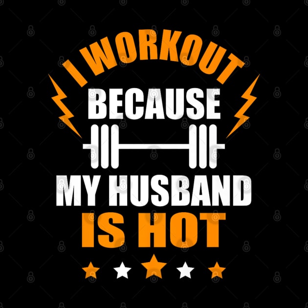 I Workout Because My Husband Is Hot Funny Gym Outfit by rhazi mode plagget