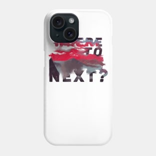 Where to next? Phone Case