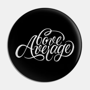 Above Average | Calligraphy Pin