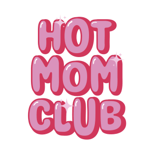 Hot Mom Club T-Shirt