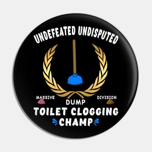 Funny Undefeated Massive Dump Division Toilet Clogging Champ Pin