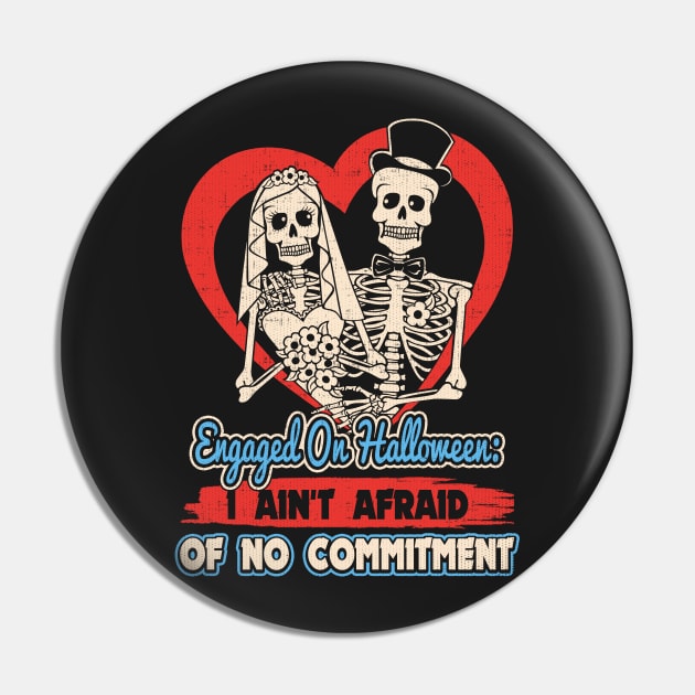 Engaged on Halloween: I Ain't Afraid of No Commitment Pin by ThisOrrThat