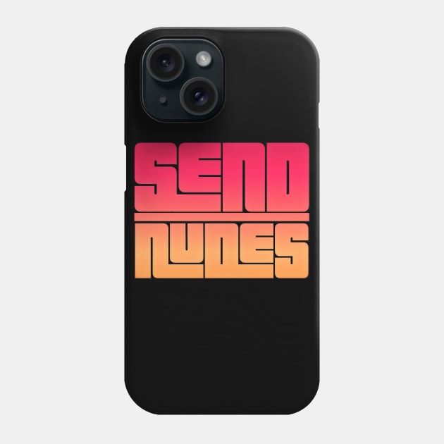 Send Nudes Phone Case by JasonLloyd