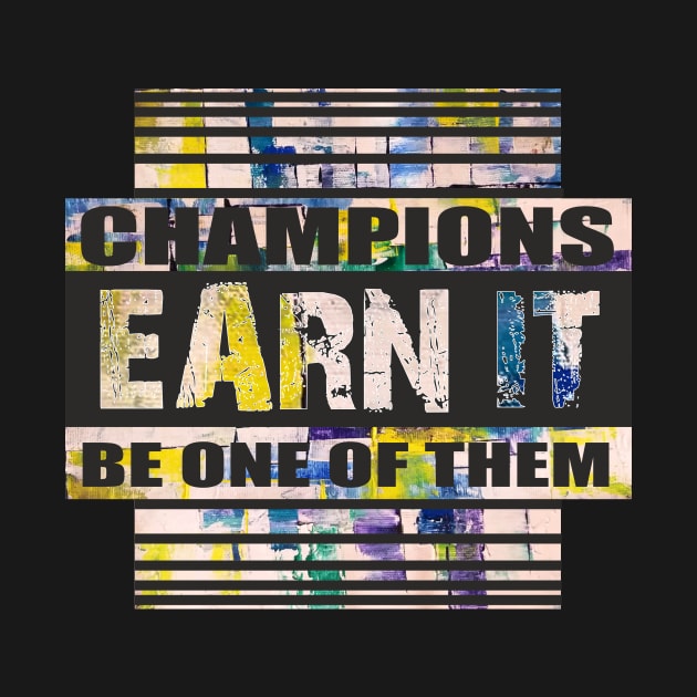 Champions Earn it, Motivational quotes, Aesthetic Quotes by SunilAngra