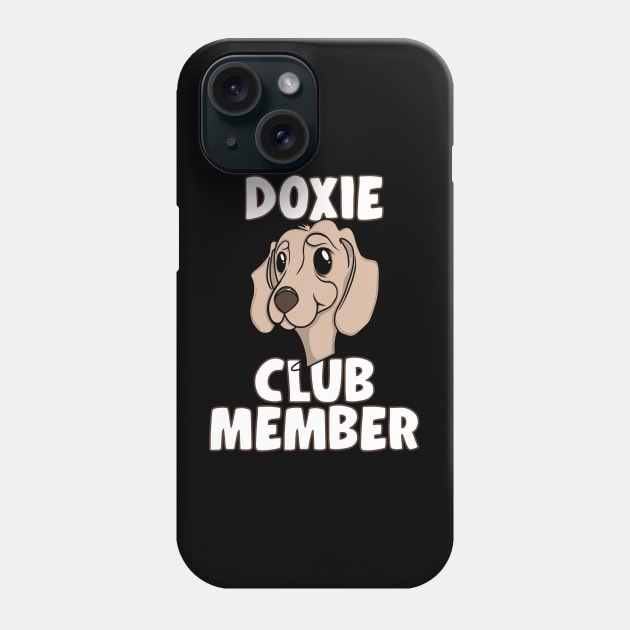 DOXIE CLUB MEMBER Doggone Funny Dachshund Lover Phone Case by ScottyGaaDo