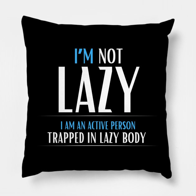 I am not lazy, I am an active person Pillow by Drawab Designs