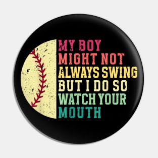 My Boy Might Not Always Swing But I Do Baseball Quote Pin