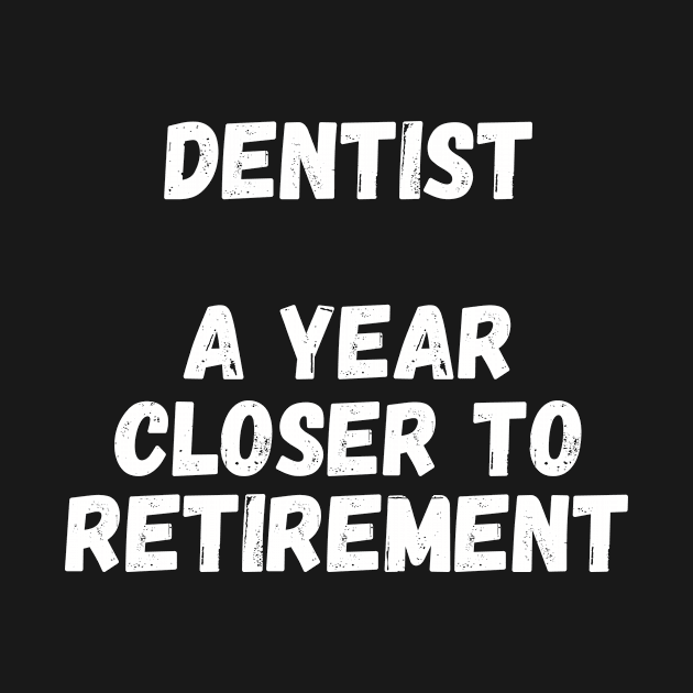 Dentist A Year Closer To Retirement by divawaddle