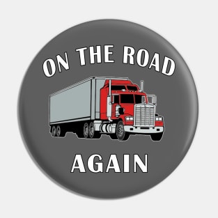 Trucker, On the Road Again, Big Rig Semi 18 Wheeler. Pin