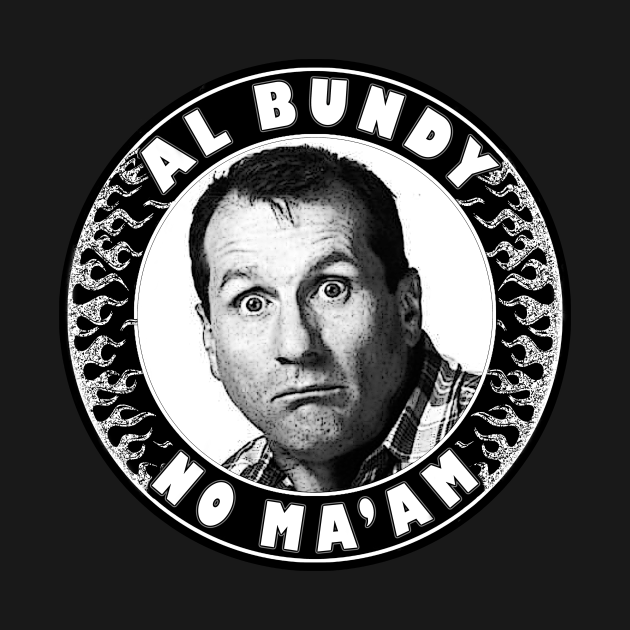 Al Bundy No ma'am (flames) Married With Children TShirt TeePublic