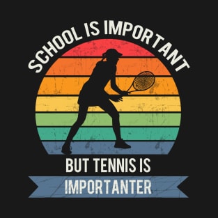 School is important but tennis is importanter T-Shirt