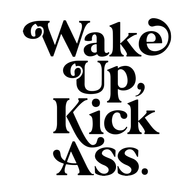 WAKE UP KICK ASS by stopse rpentine