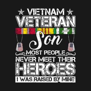 vietnam veteran son most people never meet their heroes i was raised by mine T-Shirt