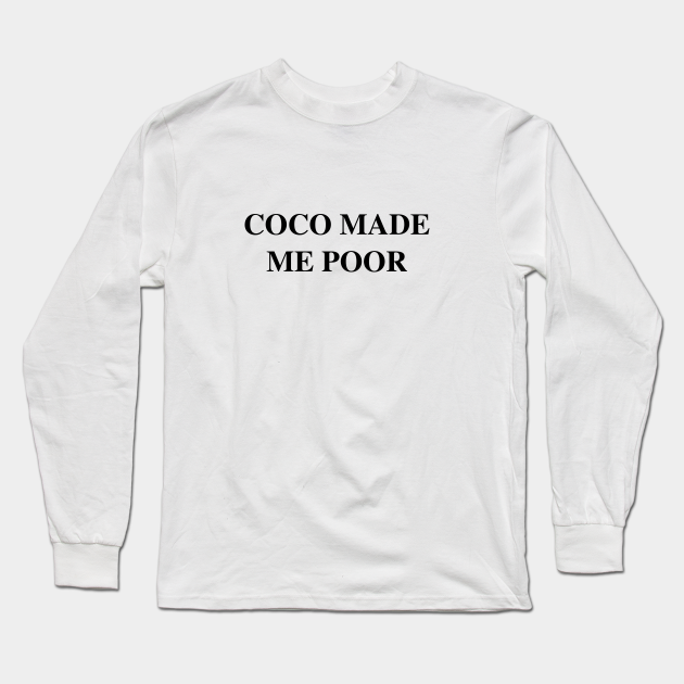 COCO MADE ME POOR - Chanel Sleeve T-Shirt TeePublic