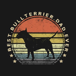 Best Bull Terrier Dad Ever T-Shirt