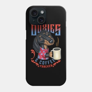 funny coffee drink Doxies  dachshund and Coffee fur baby drinker Phone Case