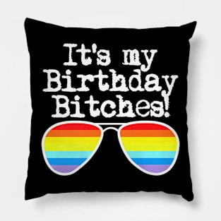 Gay Pride It's My Birthday Bitches Pillow