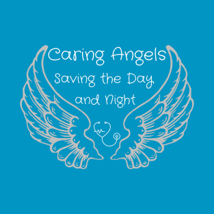 Caring Angels: Saving the Day and Night T-Shirt