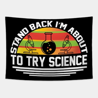 Stand Back I m About To Try Science T Shirt For Women Men Tapestry